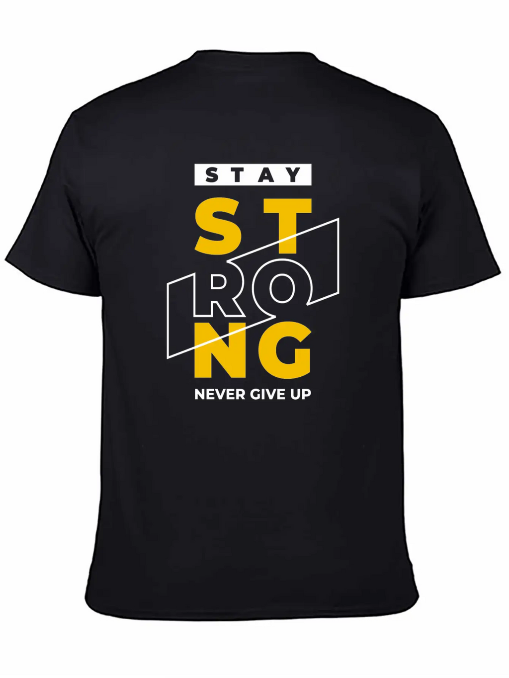 T-shirt Stay Strong Never Give Up Timeless Short Sleeve Tee – Comfy And Minimalist Design