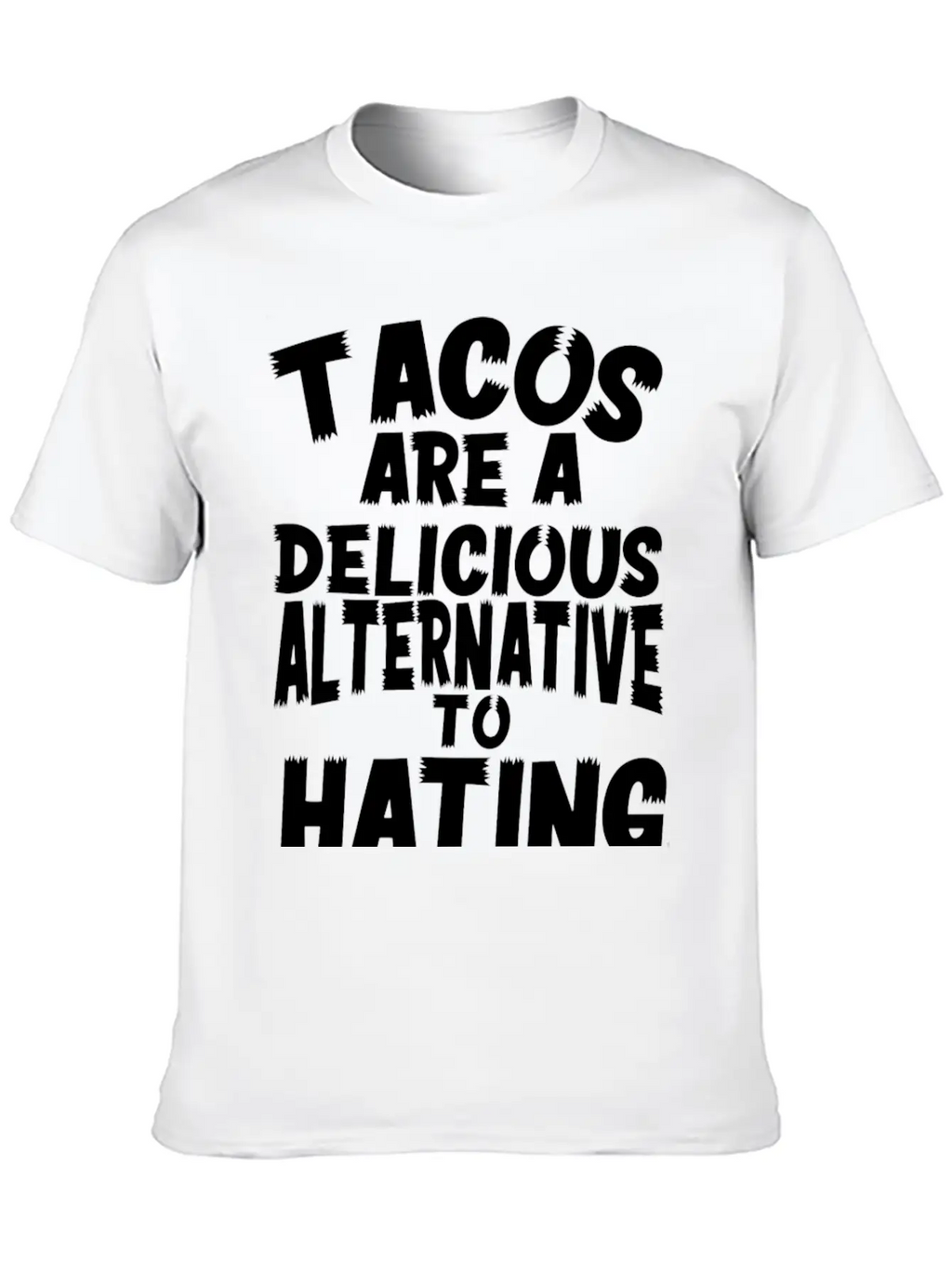 Tacos Are A Delicious Alternative To Hating Essential Cotton Tee For Daily Outfits – Unisex Style