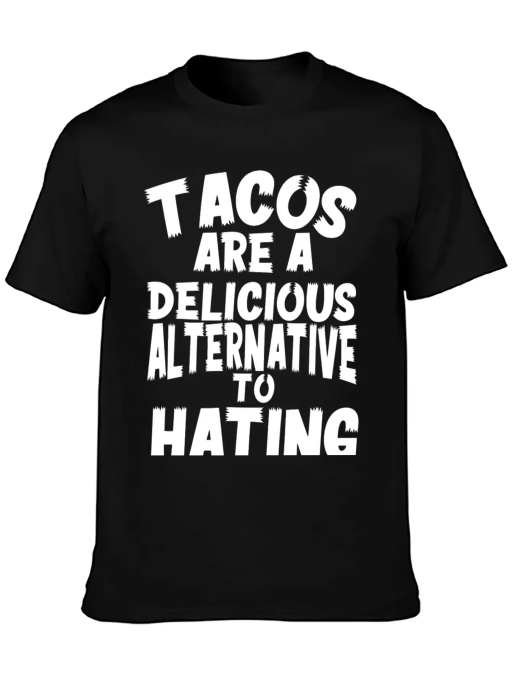 Tacos Are A Delicious Alternative To Hating Essential Cotton Tee For Daily Outfits – Unisex Style