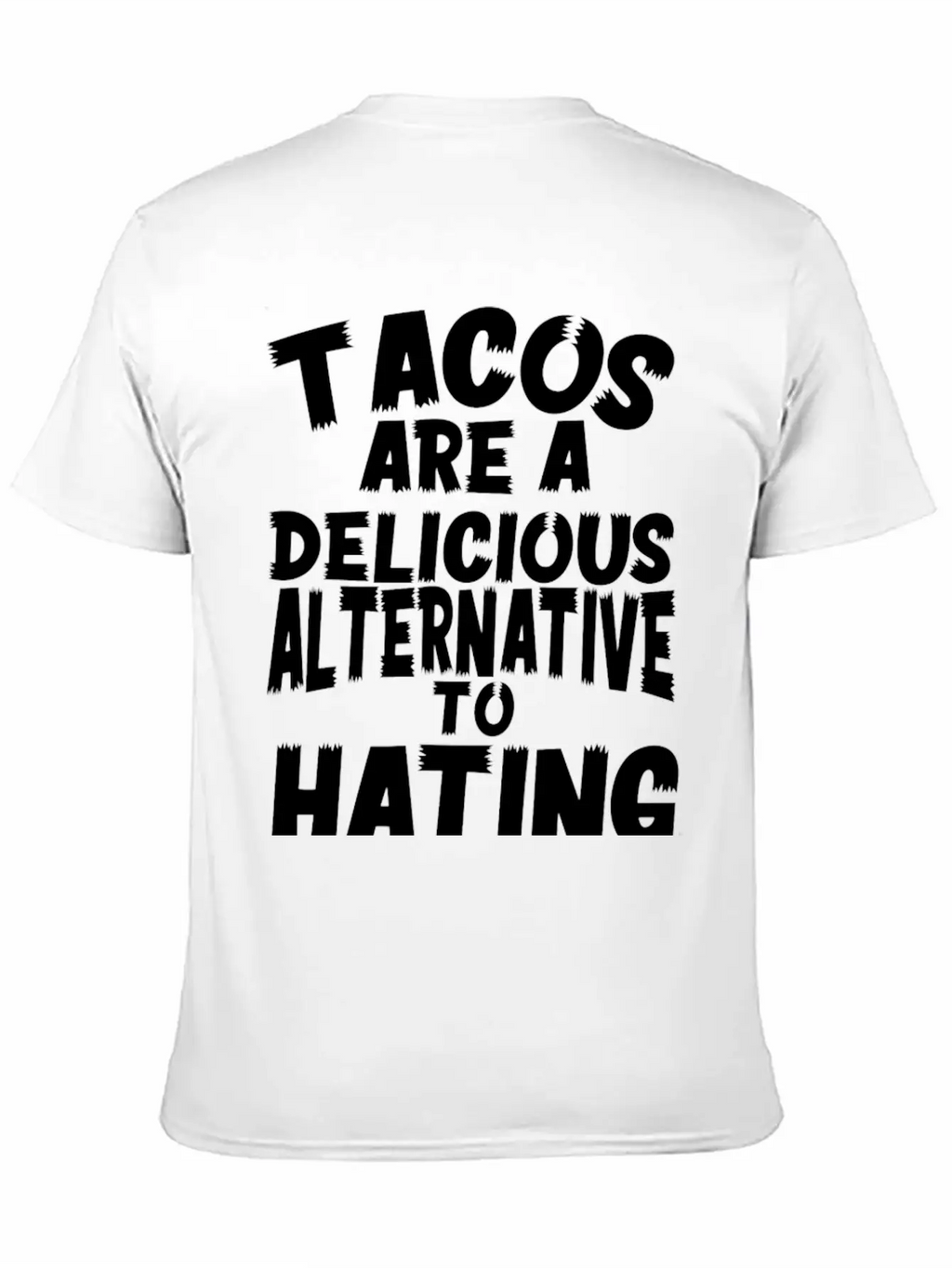 Tacos Are A Delicious Alternative To Hating Essential Cotton Tee For Daily Outfits – Unisex Style