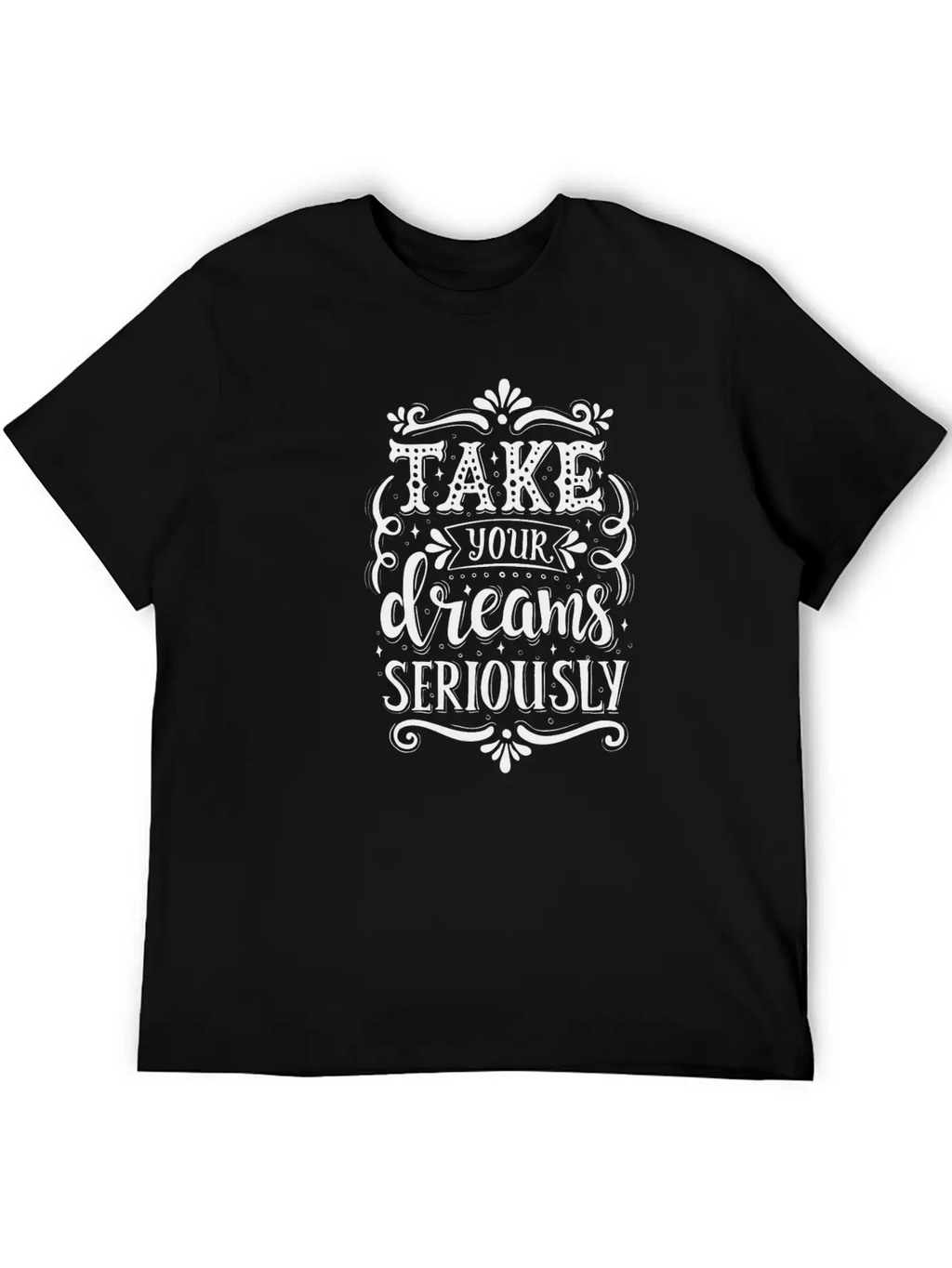 Take Your Dreams Seriously Stylish Everyday T-Shirt – Unisex Basic Cotton Tee
