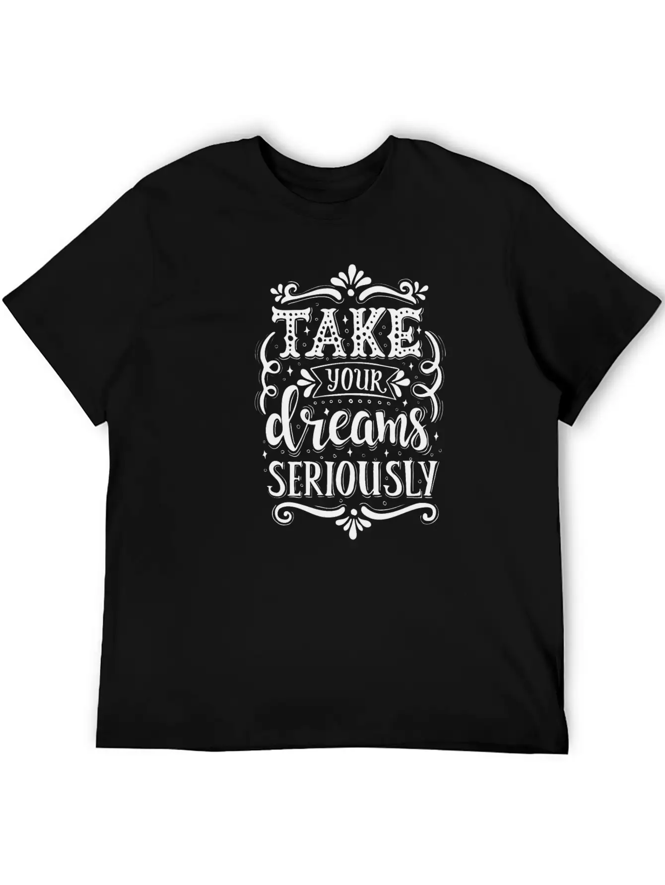 Take Your Dreams Seriously Stylish Everyday T-Shirt – Unisex Basic Cotton Tee