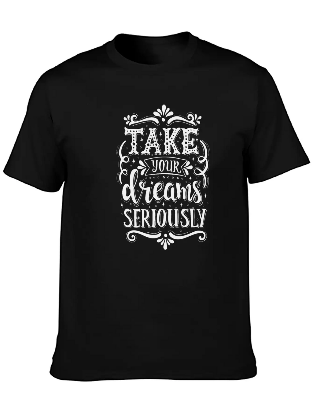 Take Your Dreams Seriously Stylish Everyday T-Shirt – Unisex Basic Cotton Tee