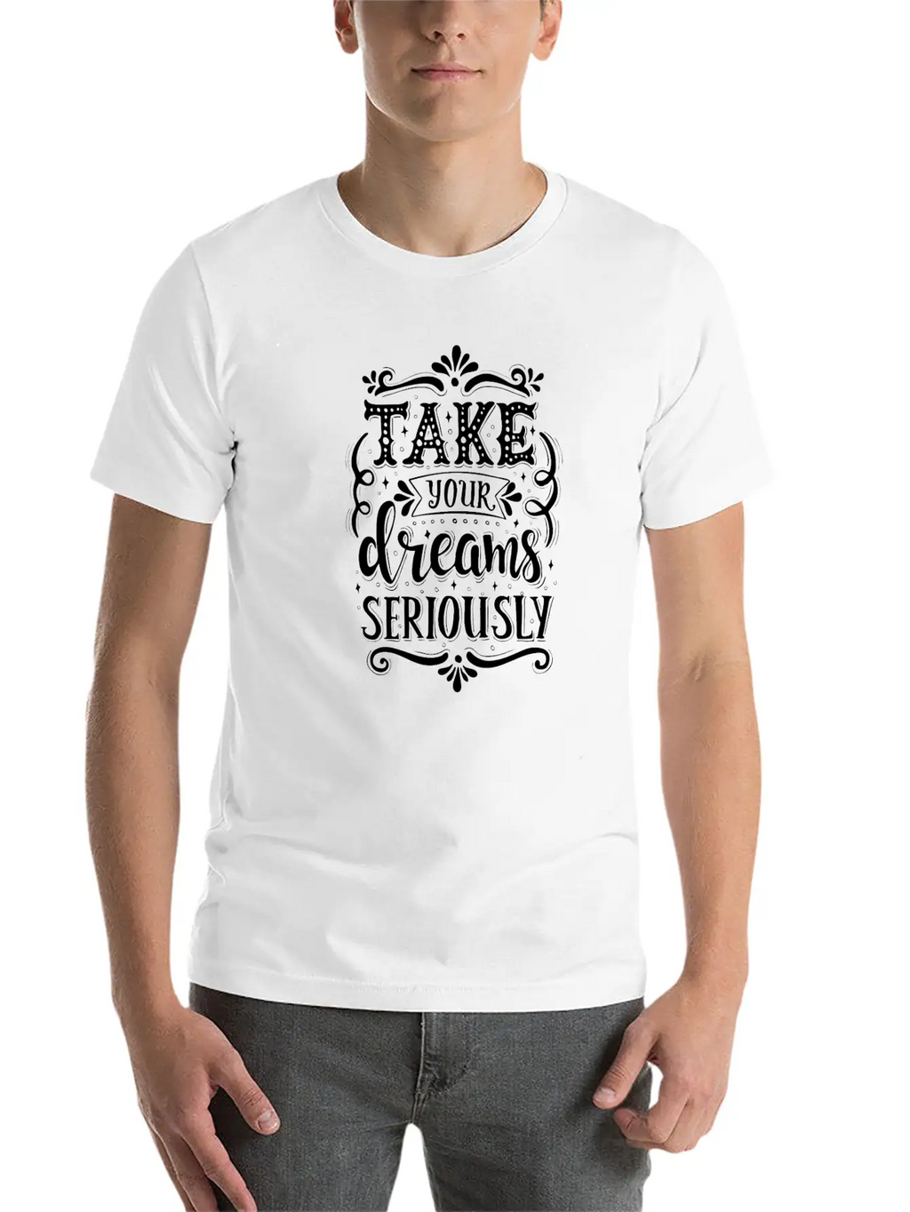 Take Your Dreams Seriously Stylish Everyday T-Shirt – Unisex Basic Cotton Tee