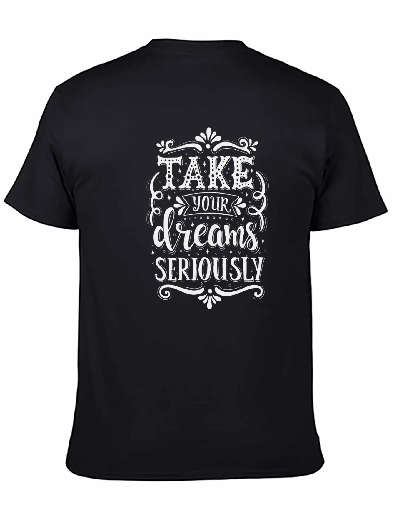 Take Your Dreams Seriously Stylish Everyday T-Shirt – Unisex Basic Cotton Tee