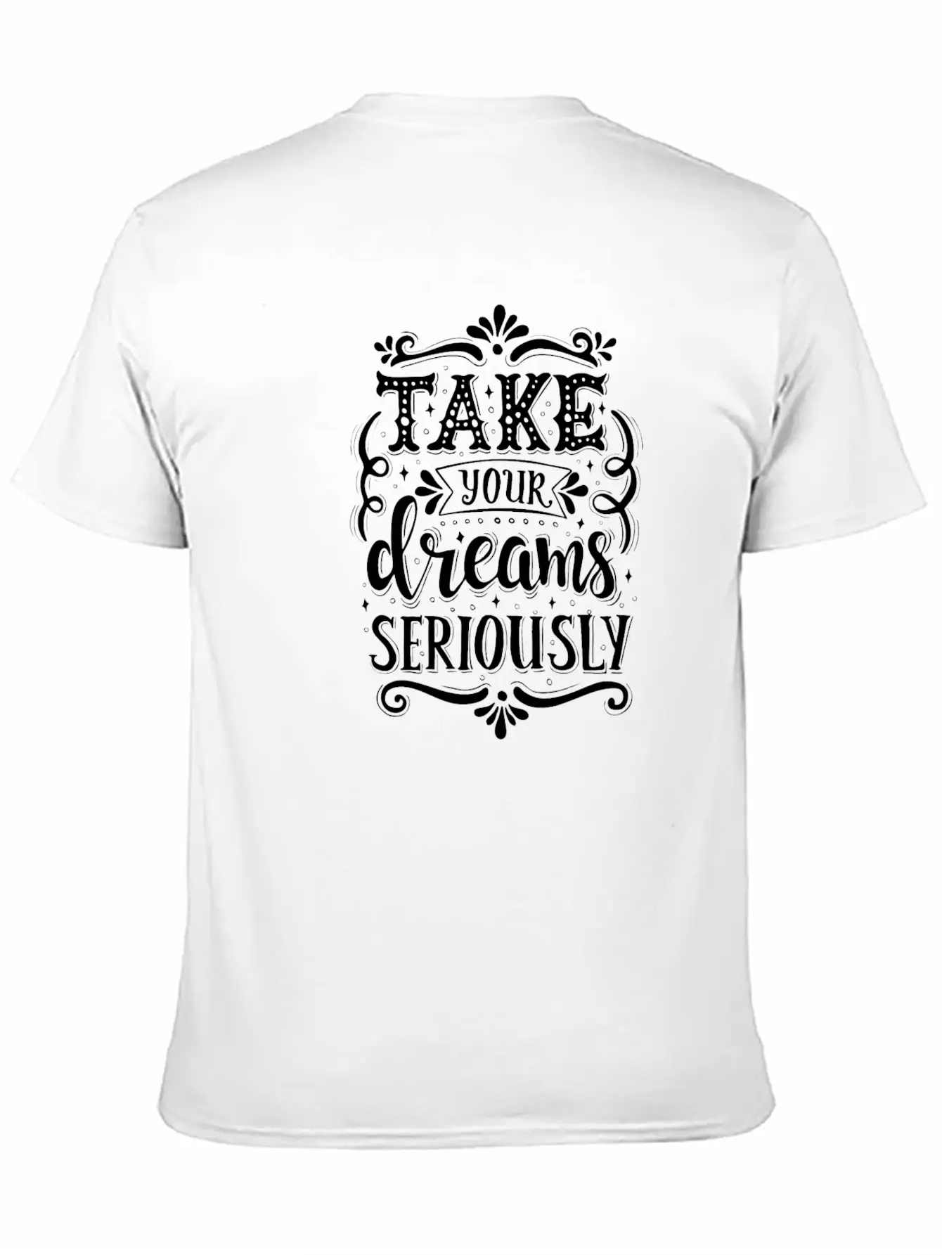 Take Your Dreams Seriously Stylish Everyday T-Shirt – Unisex Basic Cotton Tee