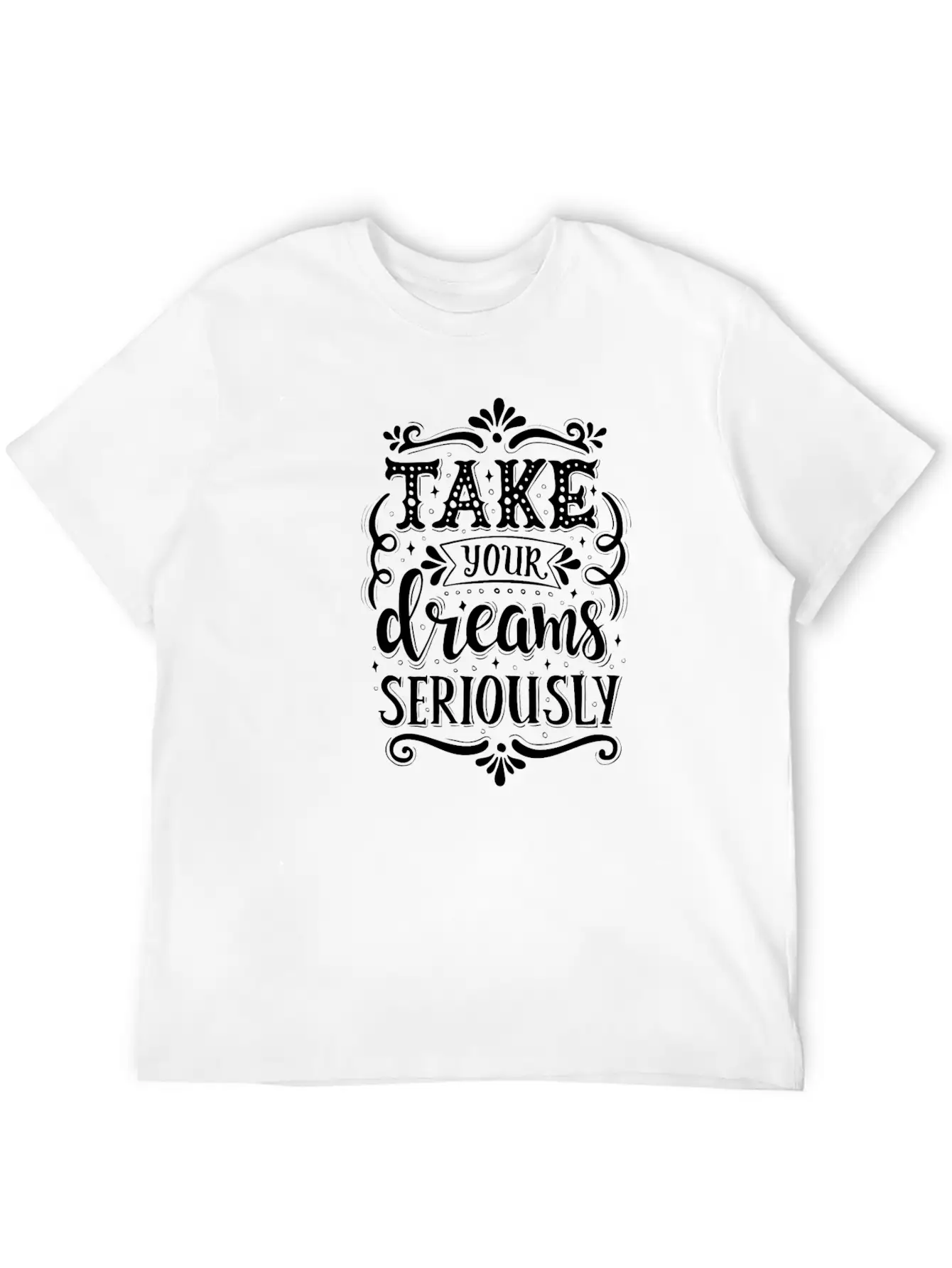 Take Your Dreams Seriously Stylish Everyday T-Shirt – Unisex Basic Cotton Tee