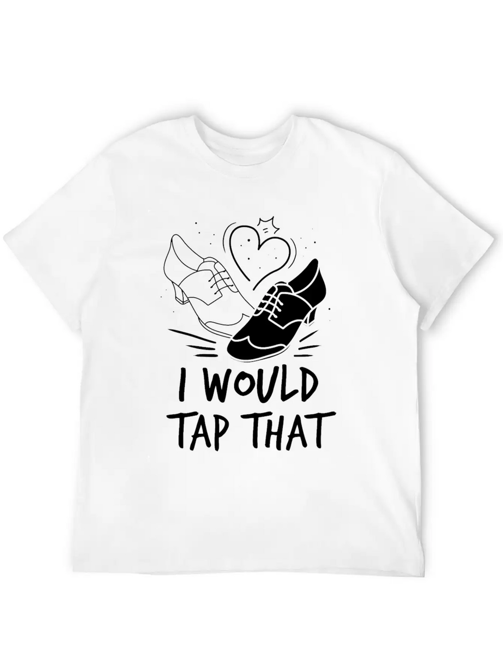 Tap Dancer Tap Dancing Shoes Tap Dance Teacher Unisex Casual T-Shirt – Clean Design For Daily Comfort