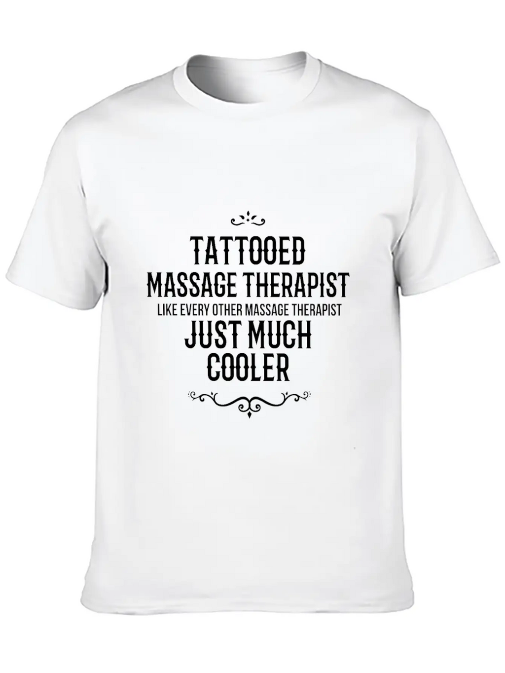 Tattooed Massage Therapist Like Every Other Massag Breathable Soft Cotton T-Shirt – Timeless Casual Look