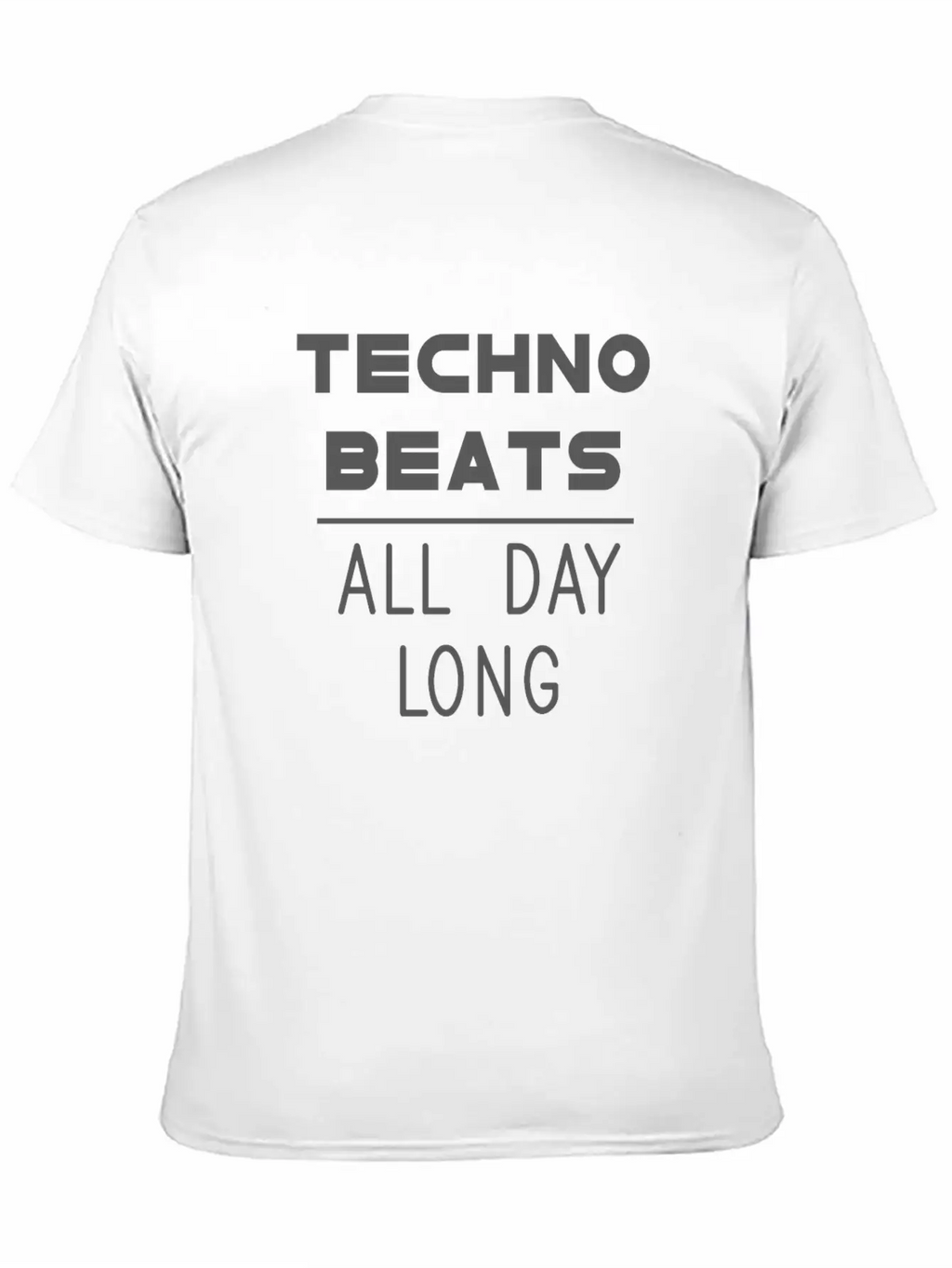 Techno Beats All Day Long Electronic Dance Idea Breathable Soft Cotton T-Shirt – Timeless Casual Look