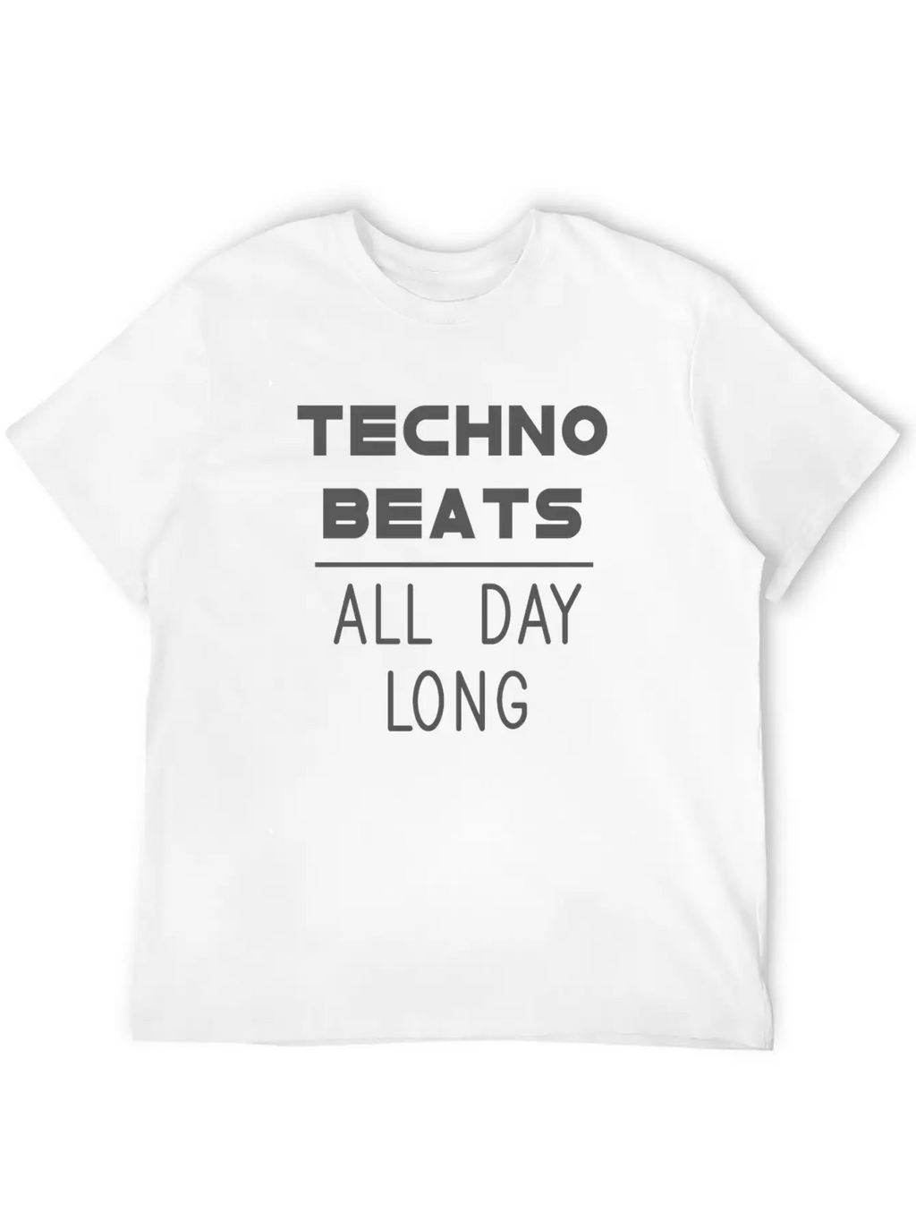 Techno Beats All Day Long Electronic Dance Idea Breathable Soft Cotton T-Shirt – Timeless Casual Look