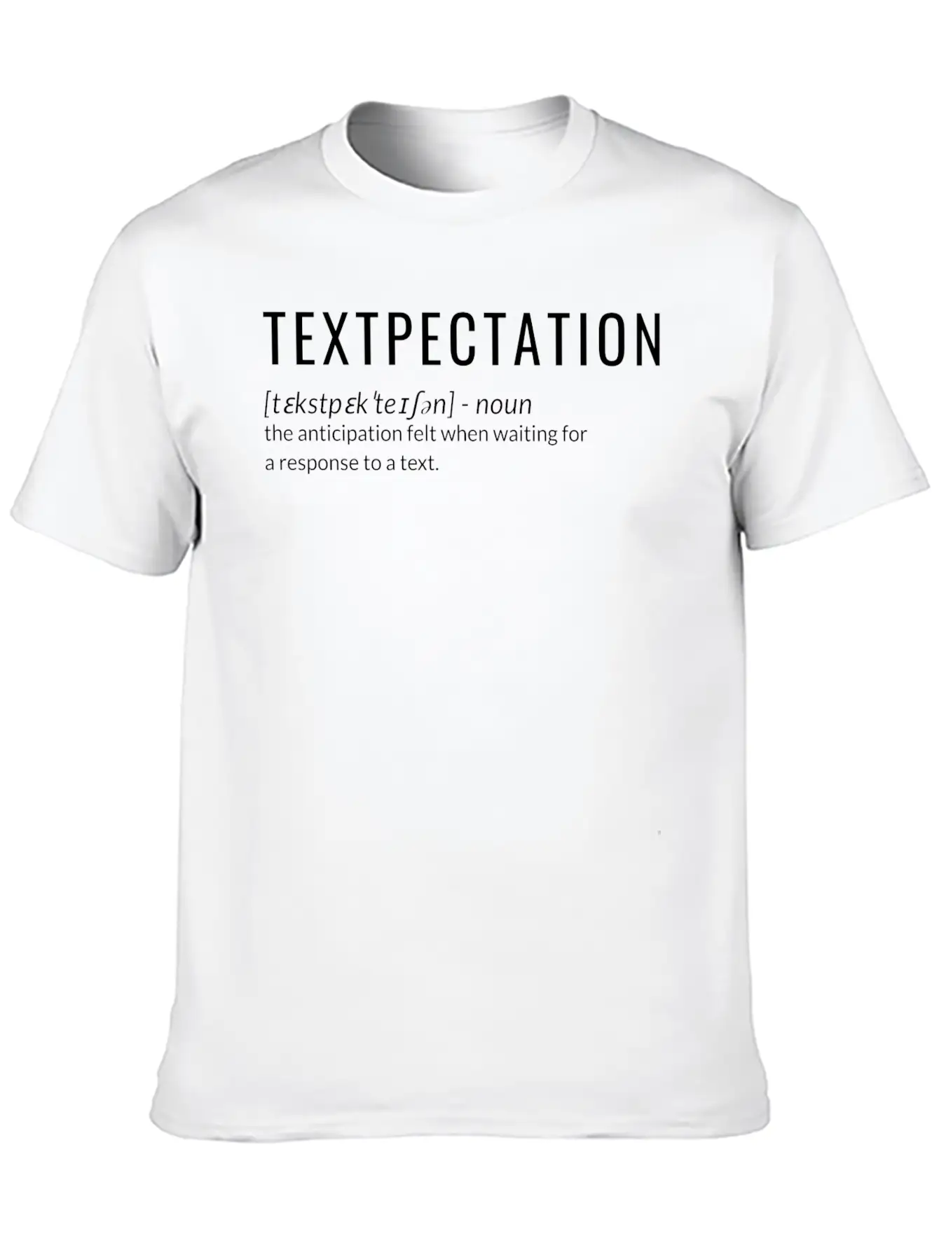 Textpectation Anticipation Felt When Waiting Stylish Everyday T-Shirt – Unisex Basic Cotton Tee