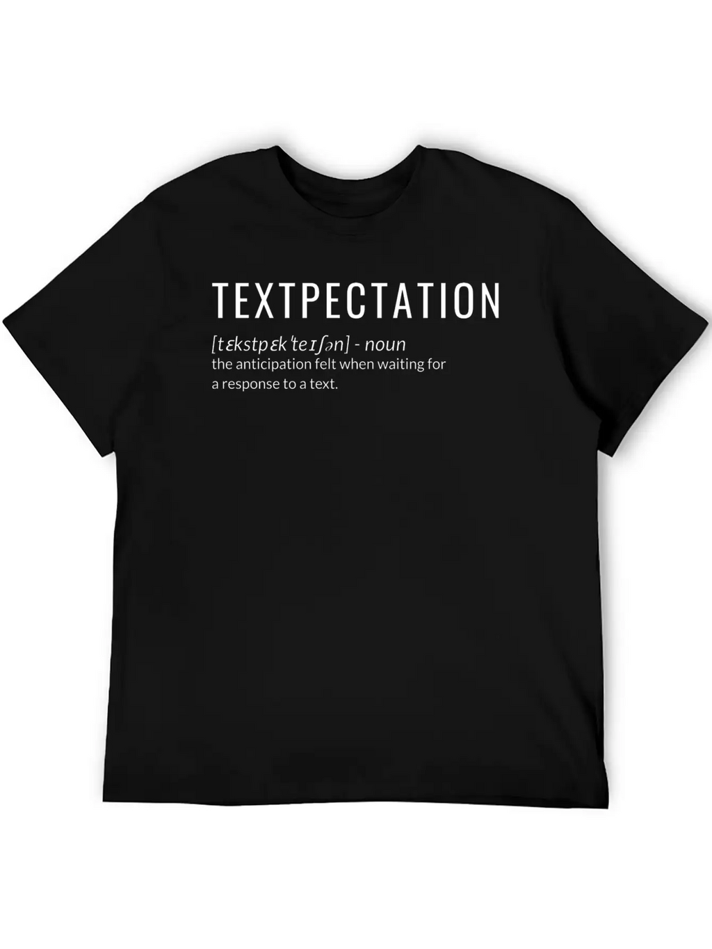 Textpectation Anticipation Felt When Waiting Stylish Everyday T-Shirt – Unisex Basic Cotton Tee