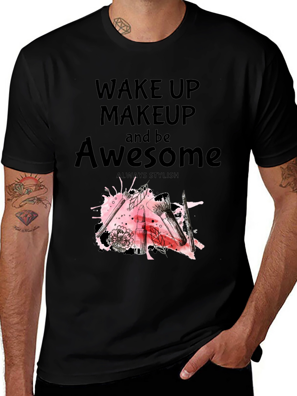 Wake Up Makeup and Be Awesome T-Shirt