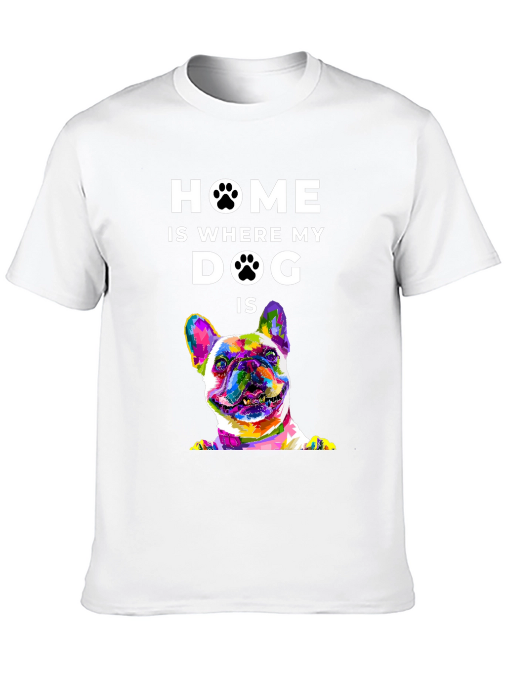 Home is Where My Dog Is T-Shirt