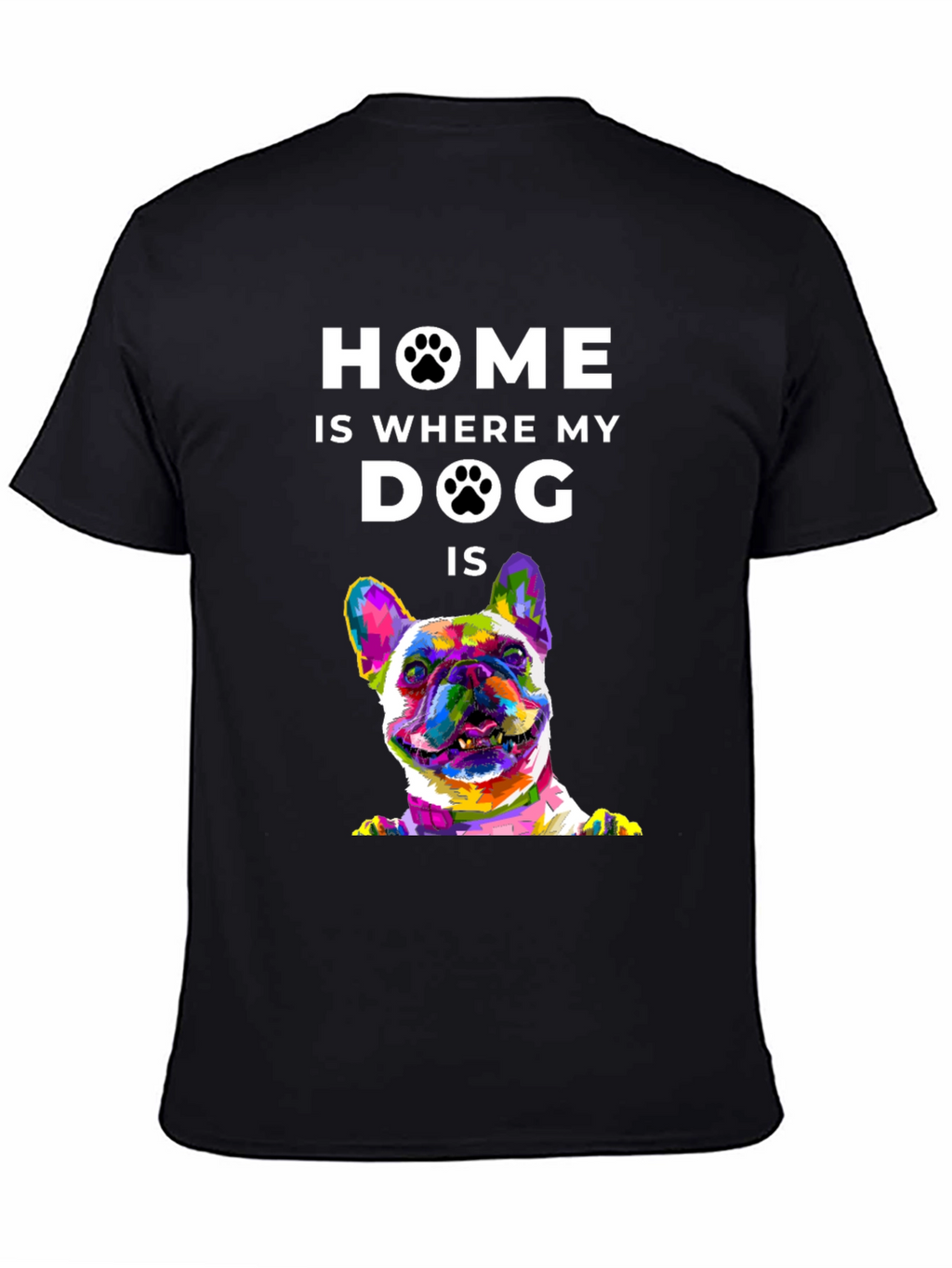 Home is Where My Dog Is T-Shirt