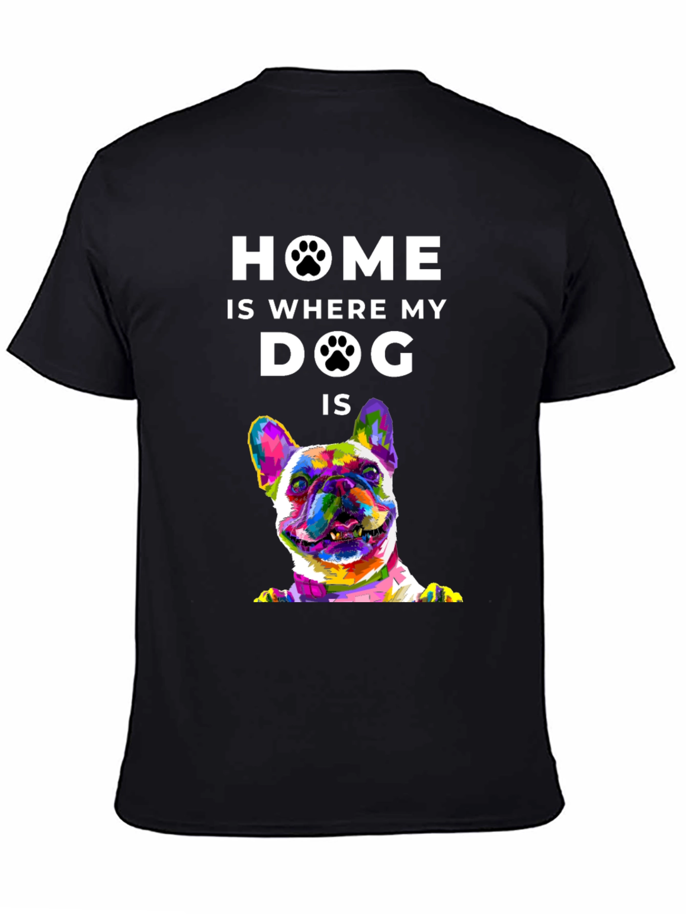 Home is Where My Dog Is T-Shirt