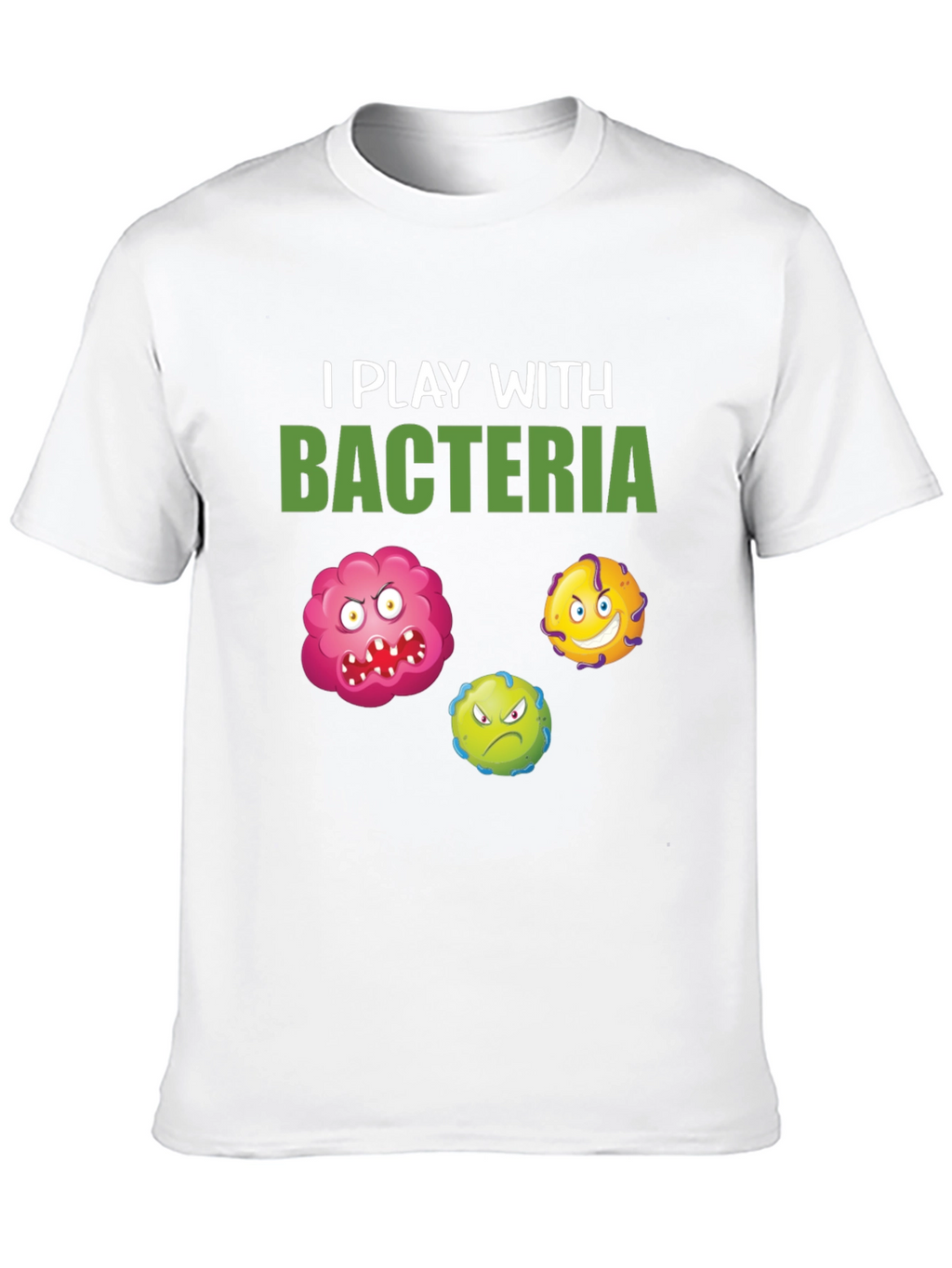 I Play With Bacteria Graphic Tee