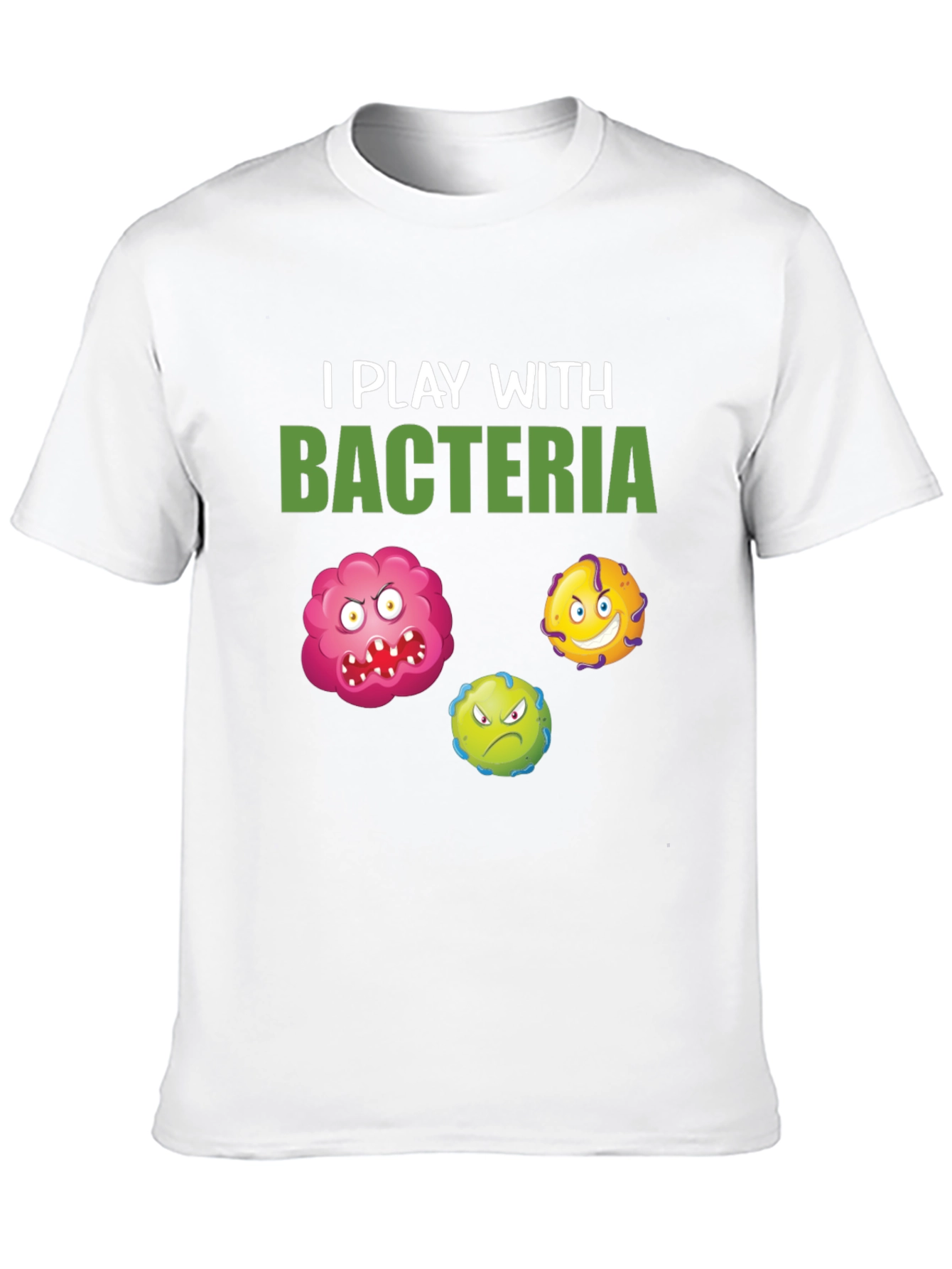 I Play With Bacteria Graphic Tee