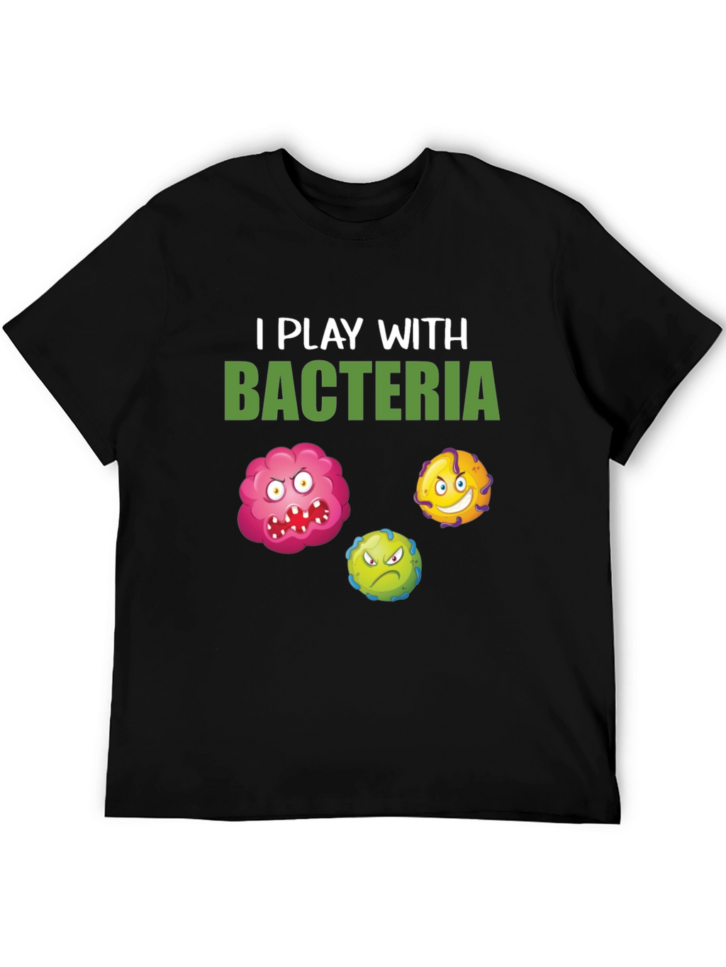 I Play With Bacteria Graphic Tee