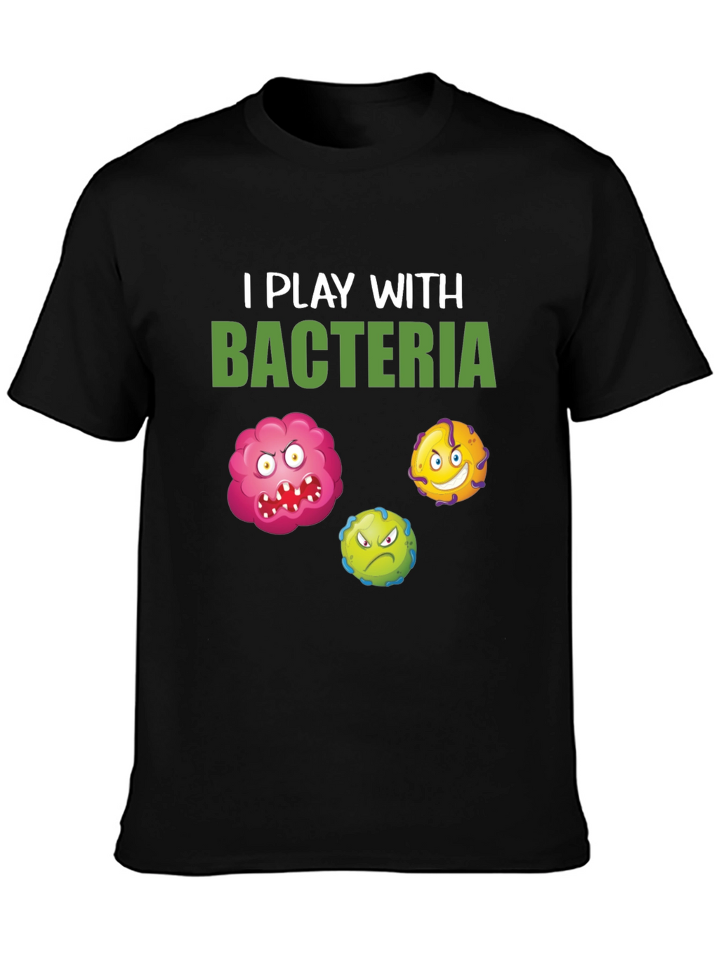 I Play With Bacteria Graphic Tee