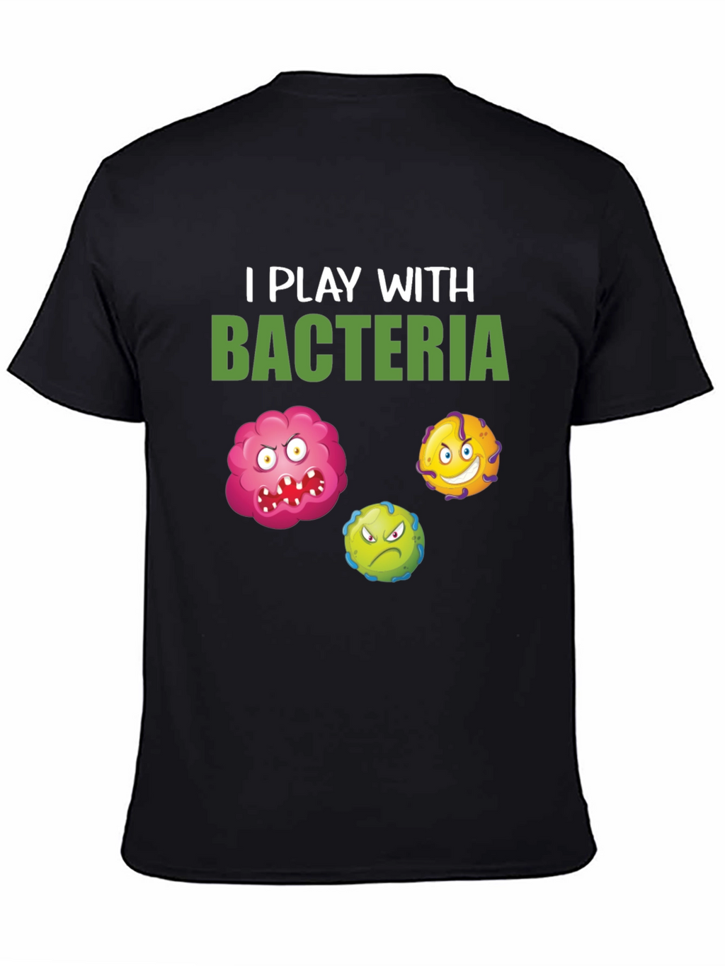 I Play With Bacteria Graphic Tee