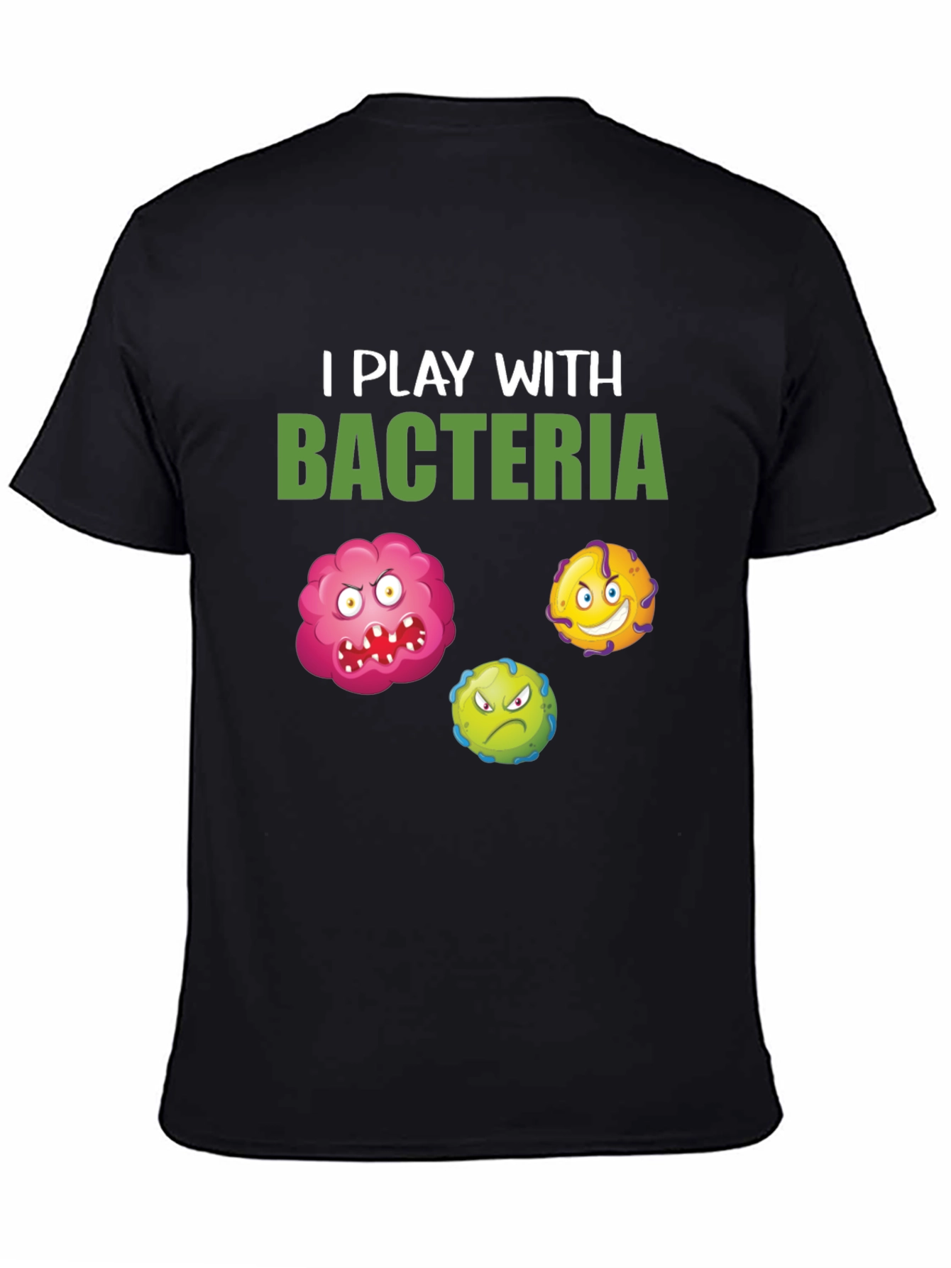 I Play With Bacteria Graphic Tee