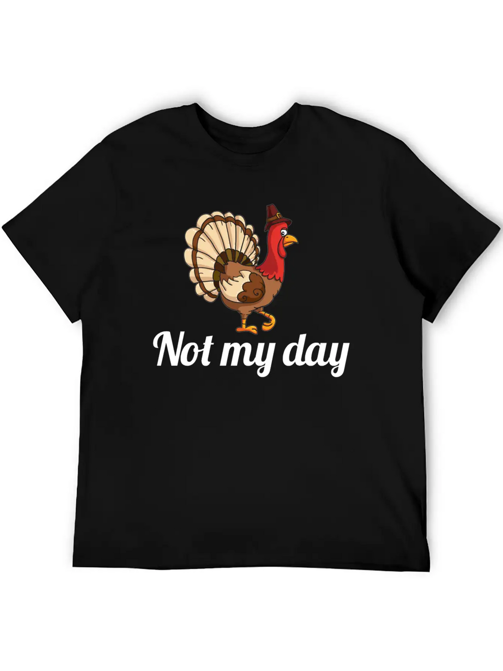 Thanksgiving Turkey Funny Not My Day Gift Cartoon Breathable Graphic T-Shirt – Perfect For Casual Days