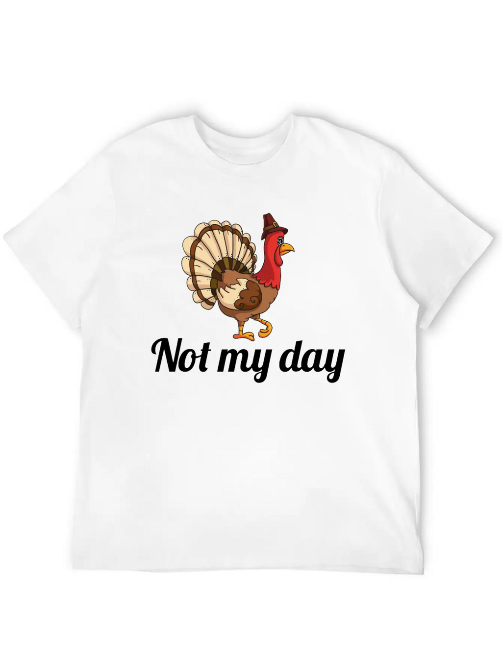Thanksgiving Turkey Funny Not My Day Gift Cartoon Breathable Graphic T-Shirt – Perfect For Casual Days