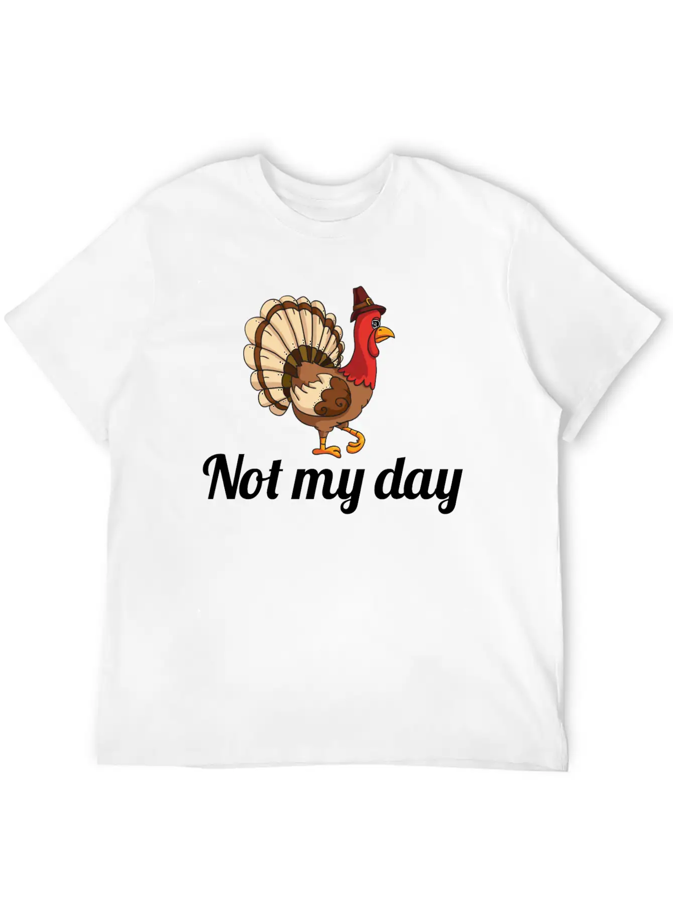 Thanksgiving Turkey Funny Not My Day Gift Cartoon Breathable Graphic T-Shirt – Perfect For Casual Days