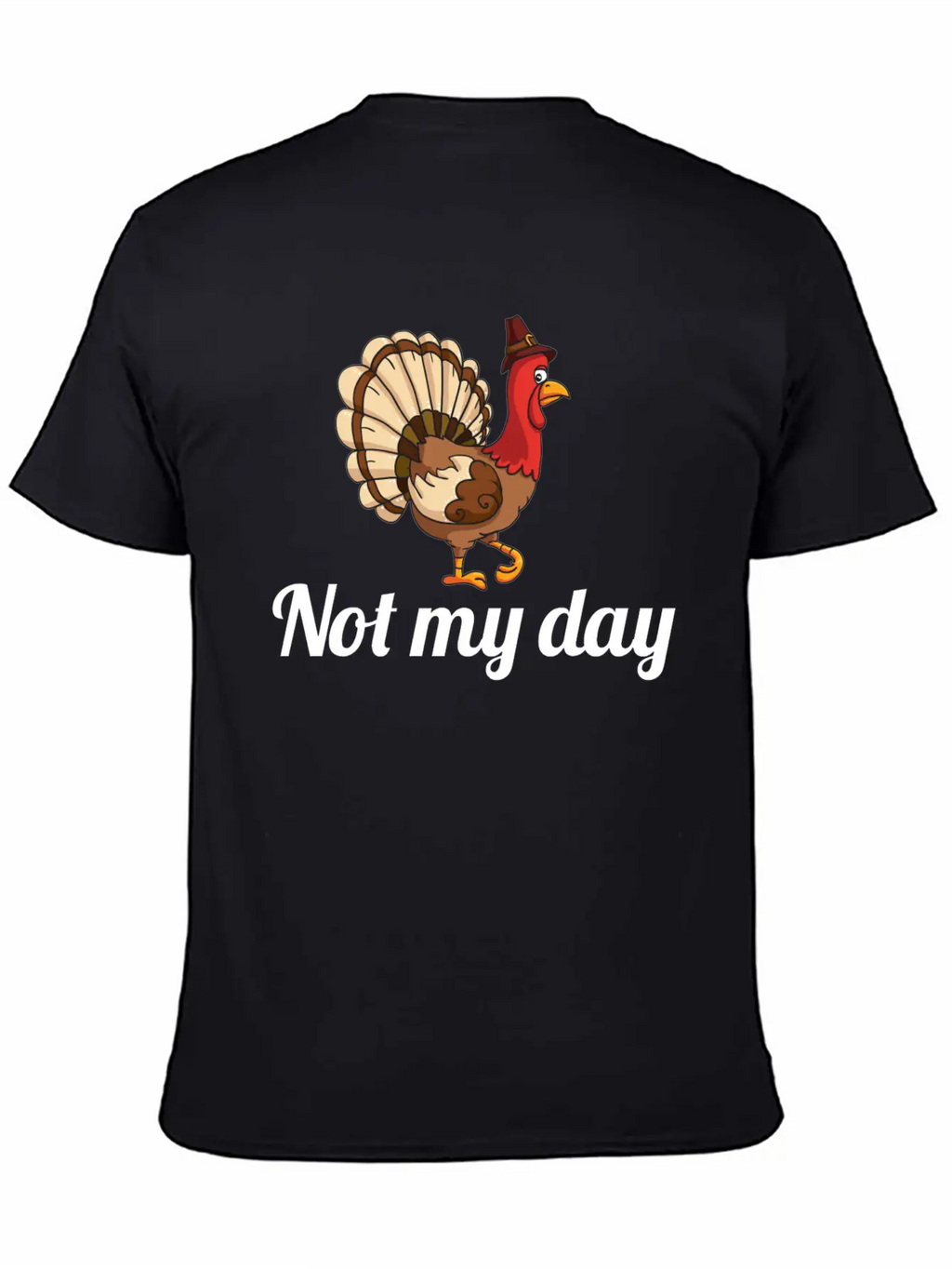Thanksgiving Turkey Funny Not My Day Gift Cartoon Breathable Graphic T-Shirt – Perfect For Casual Days