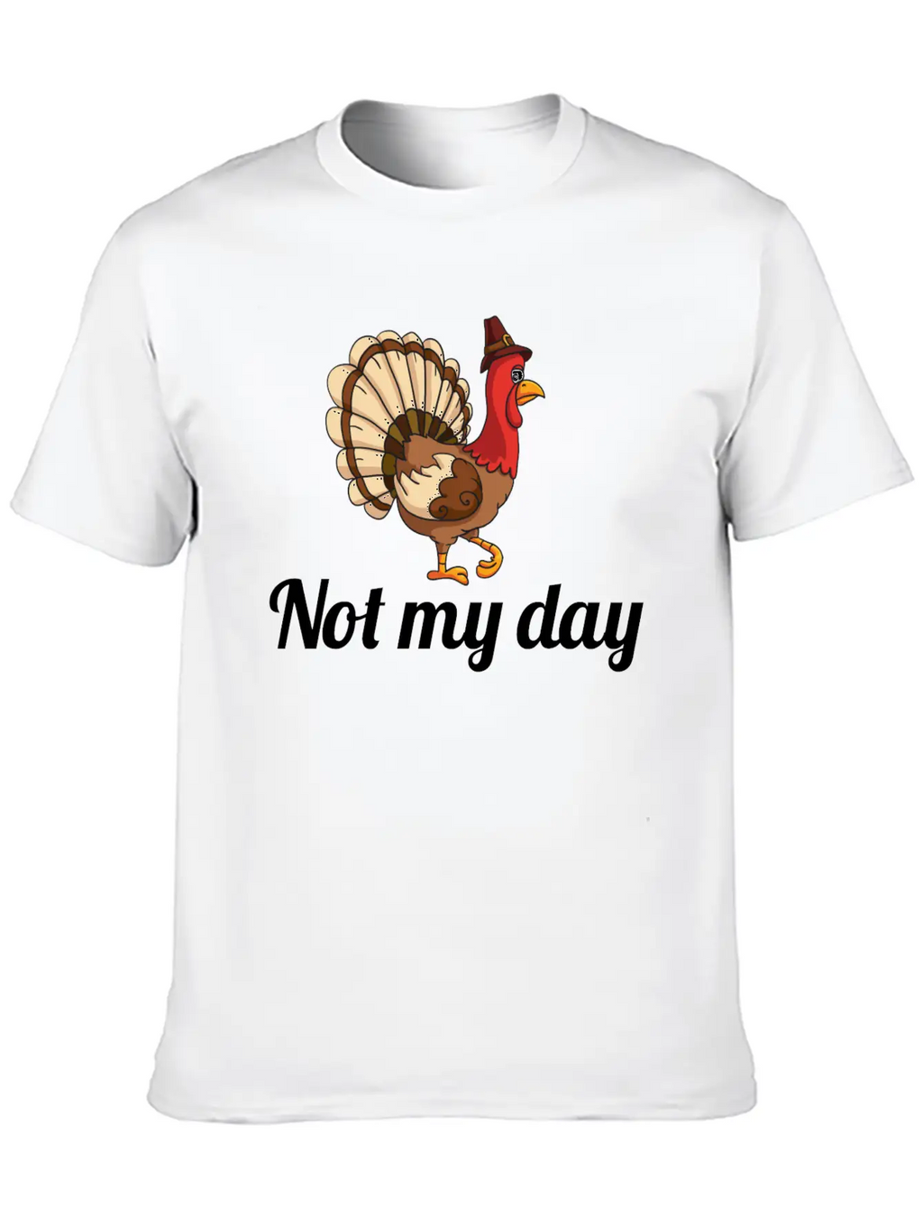 Thanksgiving Turkey Funny Not My Day Gift Cartoon Breathable Graphic T-Shirt – Perfect For Casual Days
