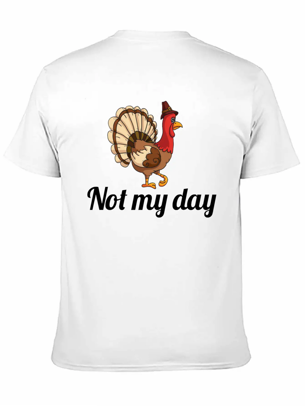 Thanksgiving Turkey Funny Not My Day Gift Cartoon Breathable Graphic T-Shirt – Perfect For Casual Days