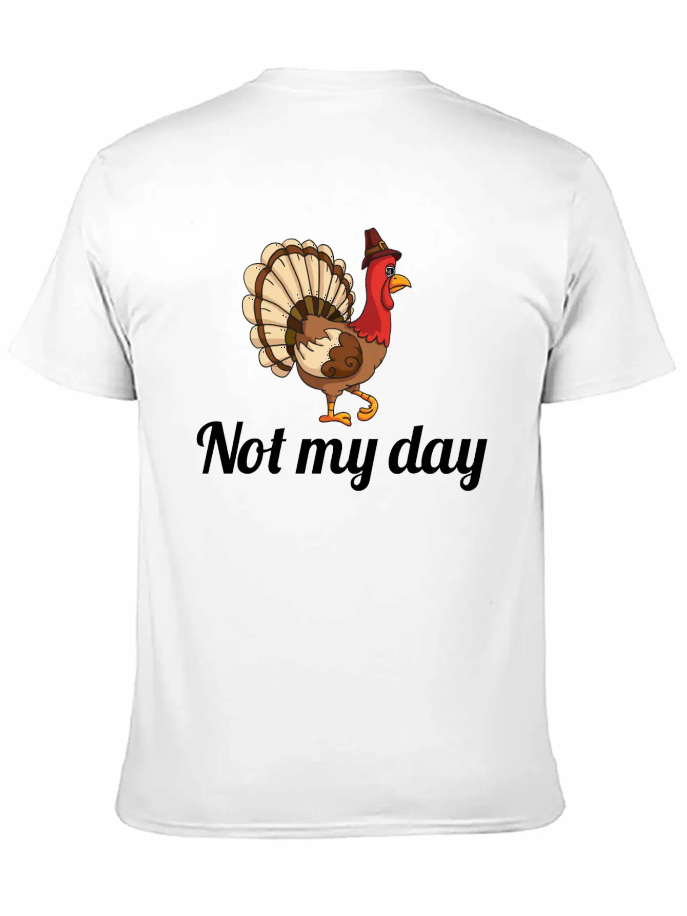 Thanksgiving Turkey Funny Not My Day Gift Cartoon Breathable Graphic T-Shirt – Perfect For Casual Days