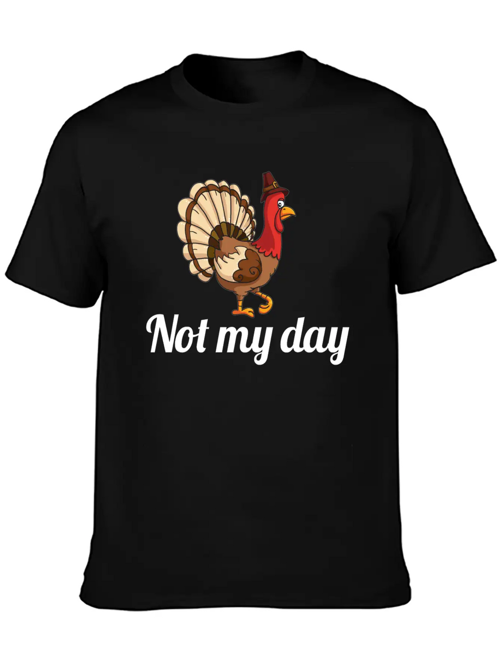 Thanksgiving Turkey Funny Not My Day Gift Cartoon Breathable Graphic T-Shirt – Perfect For Casual Days