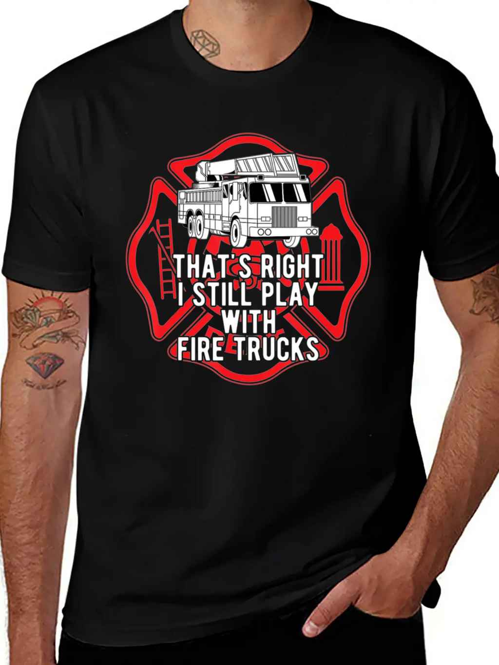 That S Right I Still Play With Fire Trucks Relaxed Everyday Tee – Lightweight And Durable Cotton