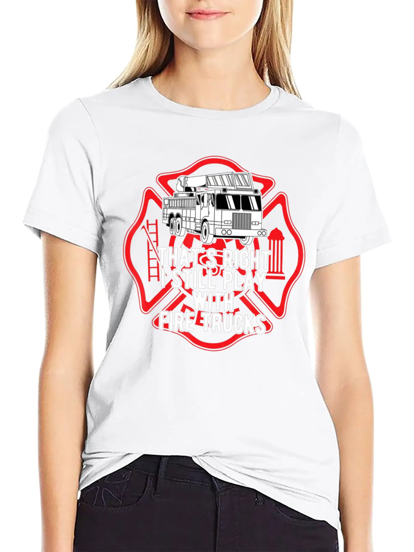 That S Right I Still Play With Fire Trucks Relaxed Everyday Tee – Lightweight And Durable Cotton