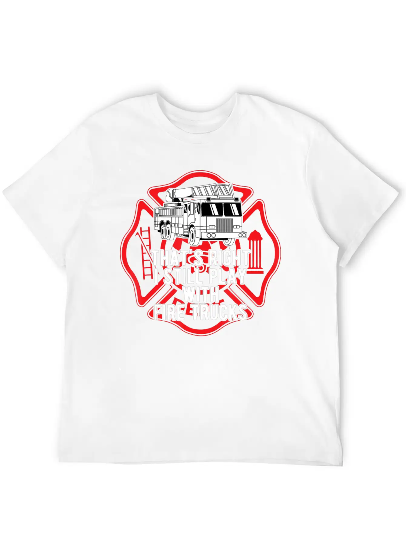 That S Right I Still Play With Fire Trucks Relaxed Everyday Tee – Lightweight And Durable Cotton