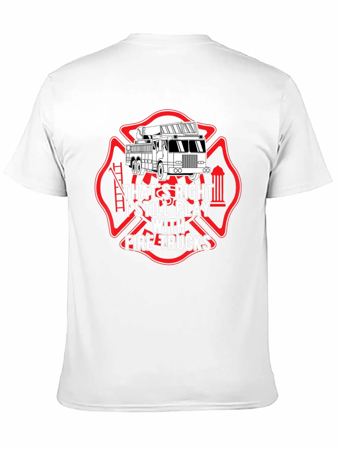 That S Right I Still Play With Fire Trucks Relaxed Everyday Tee – Lightweight And Durable Cotton