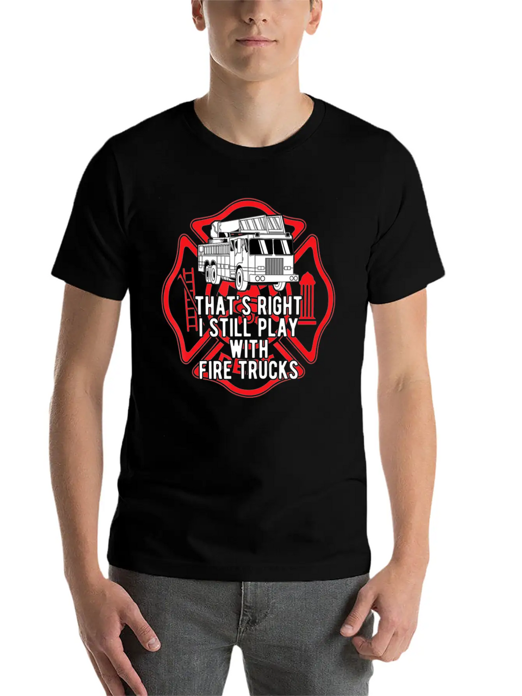 That S Right I Still Play With Fire Trucks Relaxed Everyday Tee – Lightweight And Durable Cotton