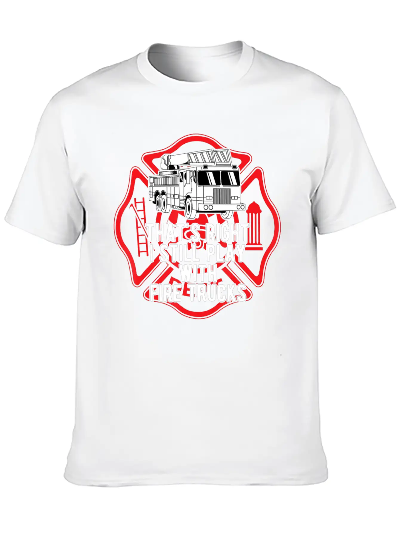 That S Right I Still Play With Fire Trucks Relaxed Everyday Tee – Lightweight And Durable Cotton