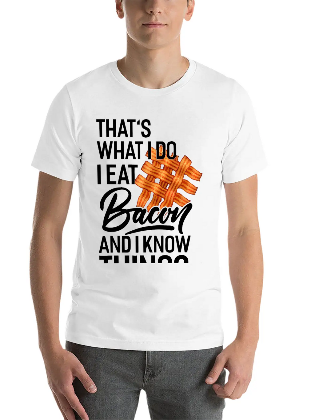 That's What I Do I Eat Bacon And I Know Things Breathable Soft Cotton T-Shirt – Timeless Casual Look