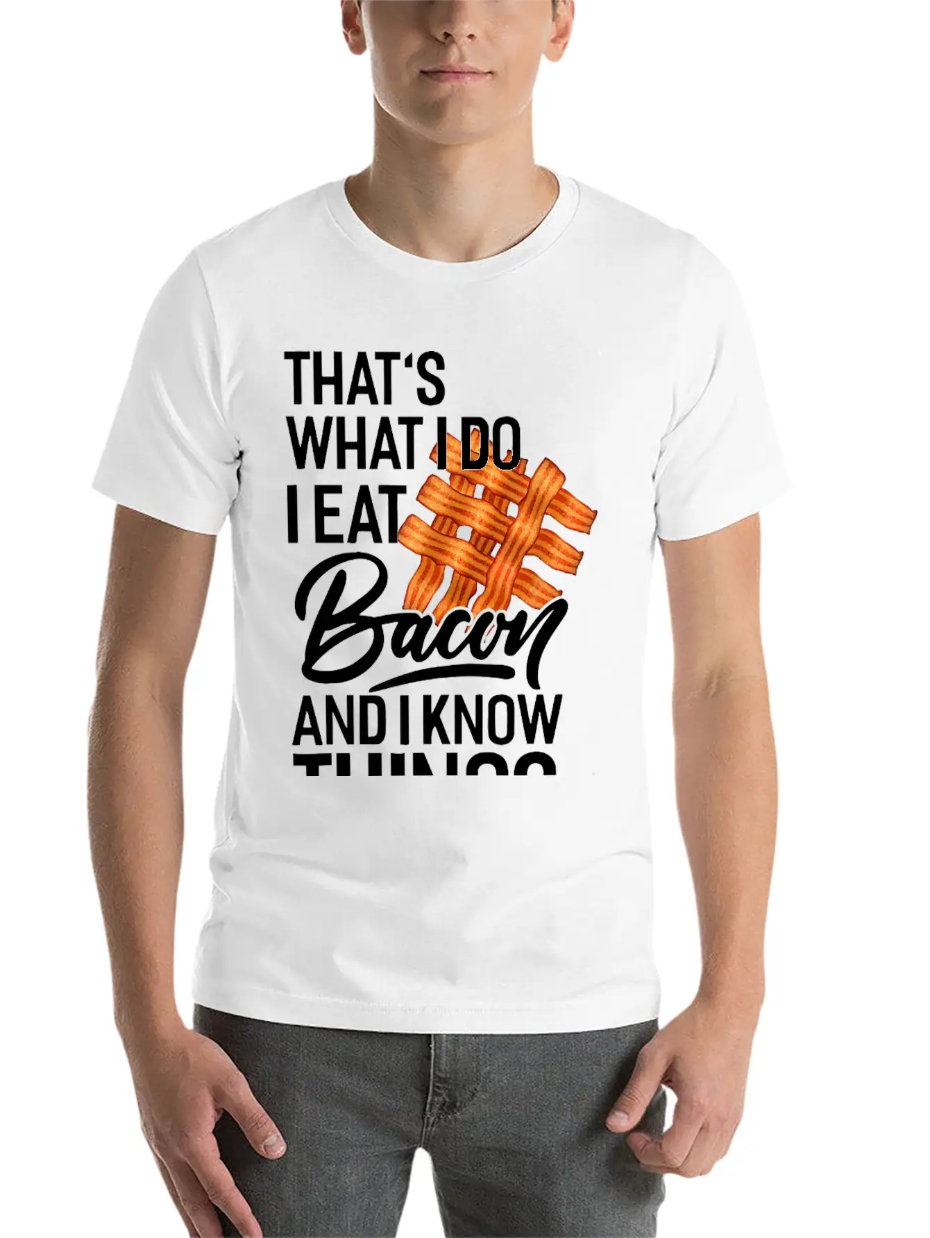 That's What I Do I Eat Bacon And I Know Things Breathable Soft Cotton T-Shirt – Timeless Casual Look