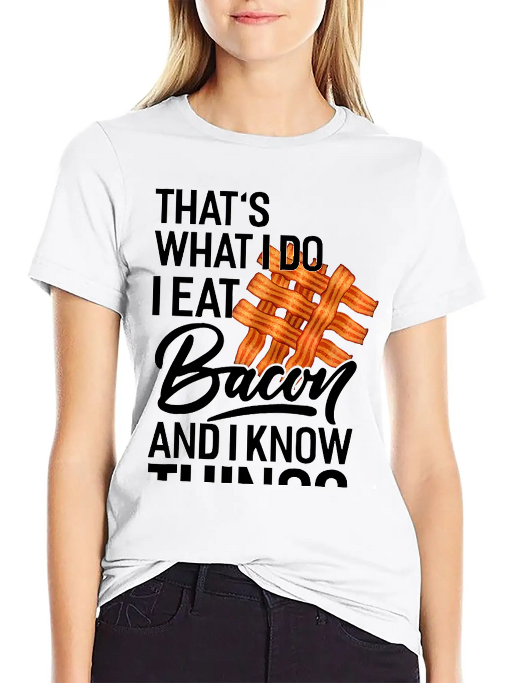 That's What I Do I Eat Bacon And I Know Things Breathable Soft Cotton T-Shirt – Timeless Casual Look