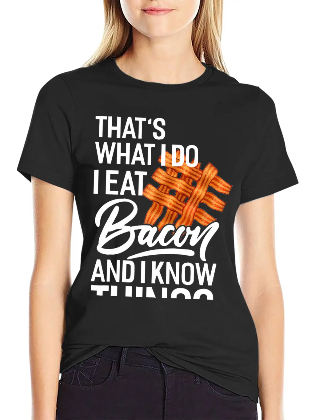 That's What I Do I Eat Bacon And I Know Things Breathable Soft Cotton T-Shirt – Timeless Casual Look