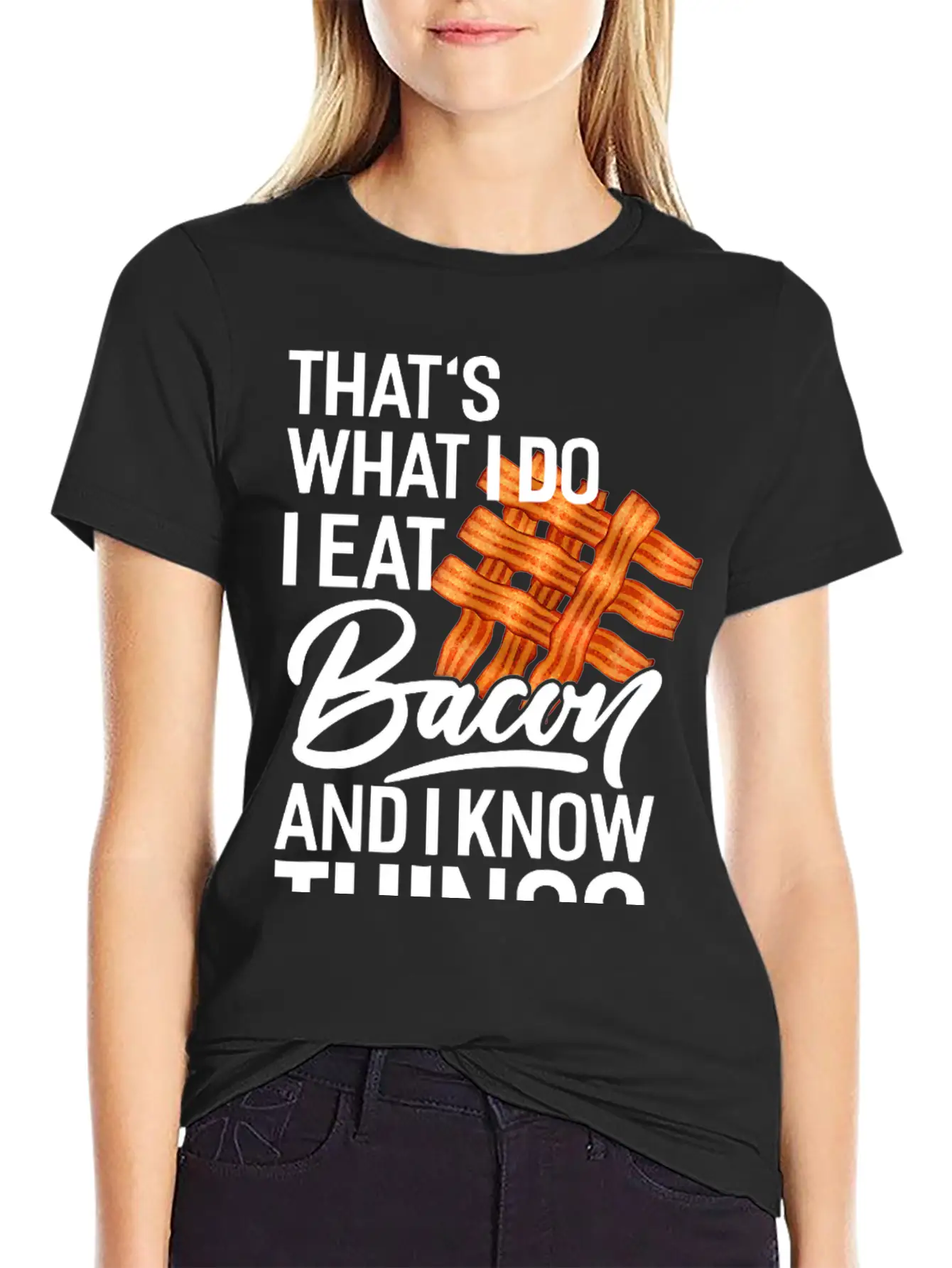 That's What I Do I Eat Bacon And I Know Things Breathable Soft Cotton T-Shirt – Timeless Casual Look