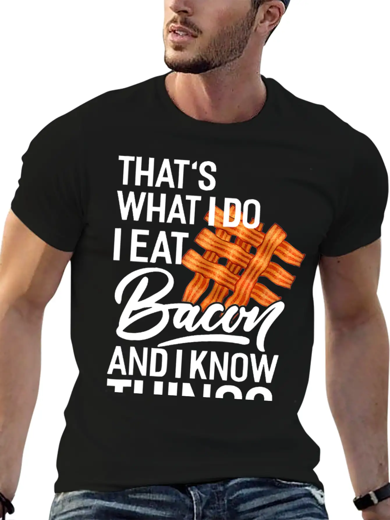 That's What I Do I Eat Bacon And I Know Things Breathable Soft Cotton T-Shirt – Timeless Casual Look
