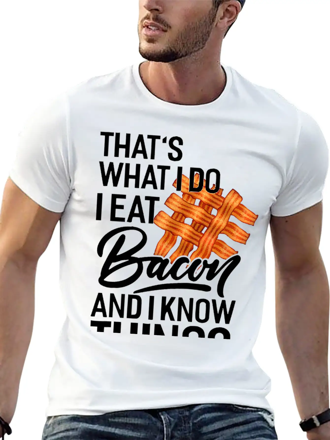 That's What I Do I Eat Bacon And I Know Things Breathable Soft Cotton T-Shirt – Timeless Casual Look