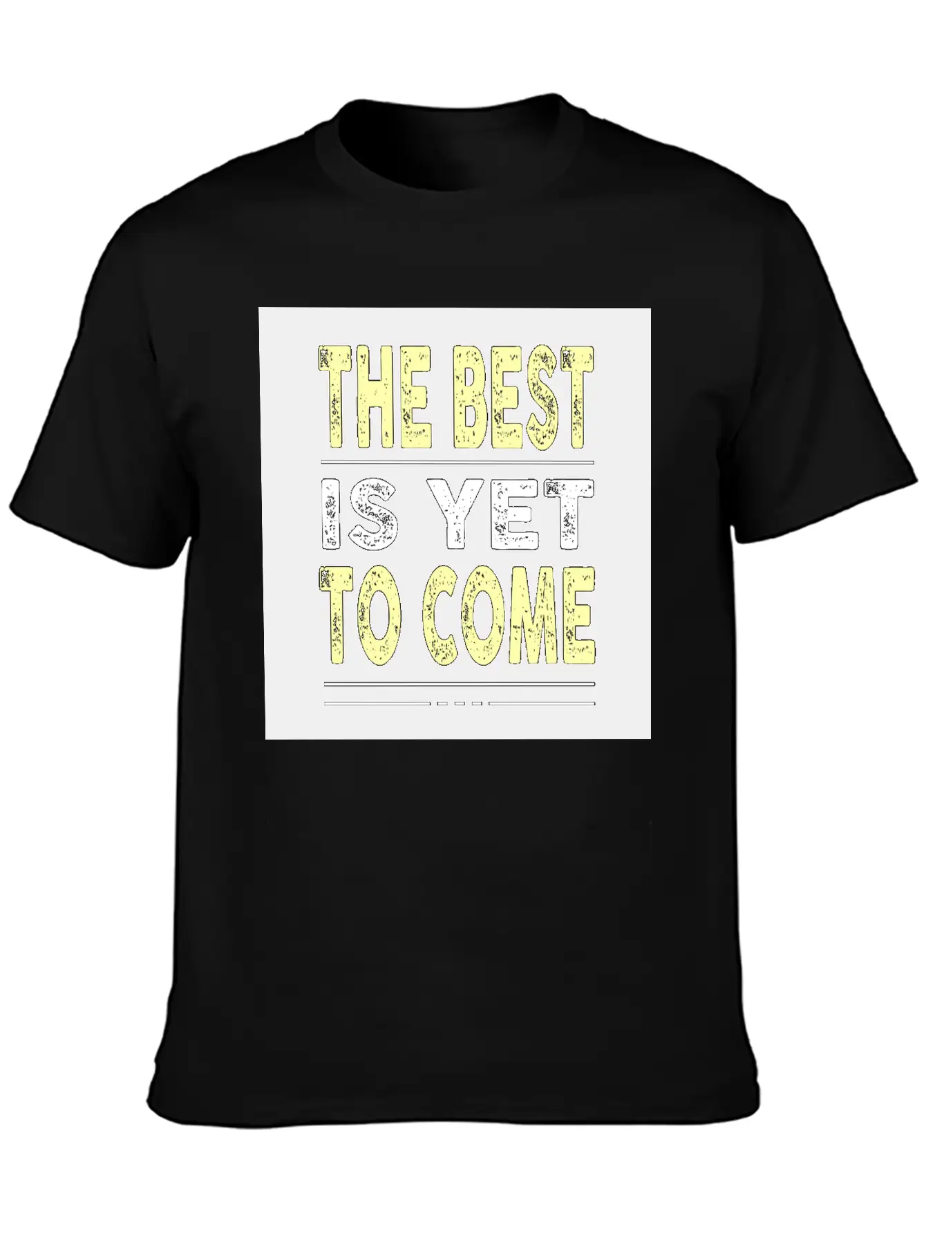 The Best Is Yet To Come Basic Graphic T-Shirt – Daily Comfort In Soft Cotton