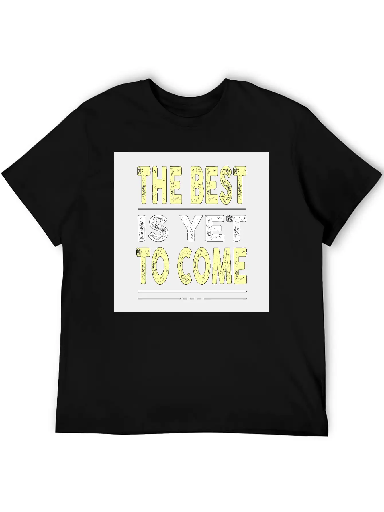 The Best Is Yet To Come Basic Graphic T-Shirt – Daily Comfort In Soft Cotton
